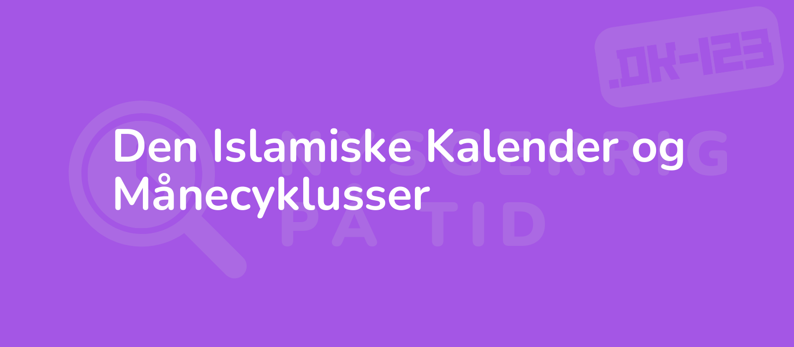 Den Islamiske Kalender og Månecyklusser