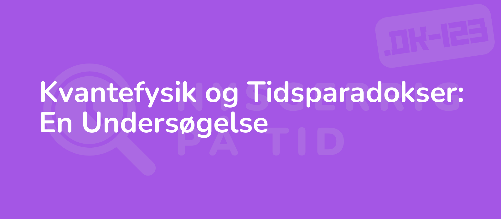 Kvantefysik og Tidsparadokser: En Undersøgelse