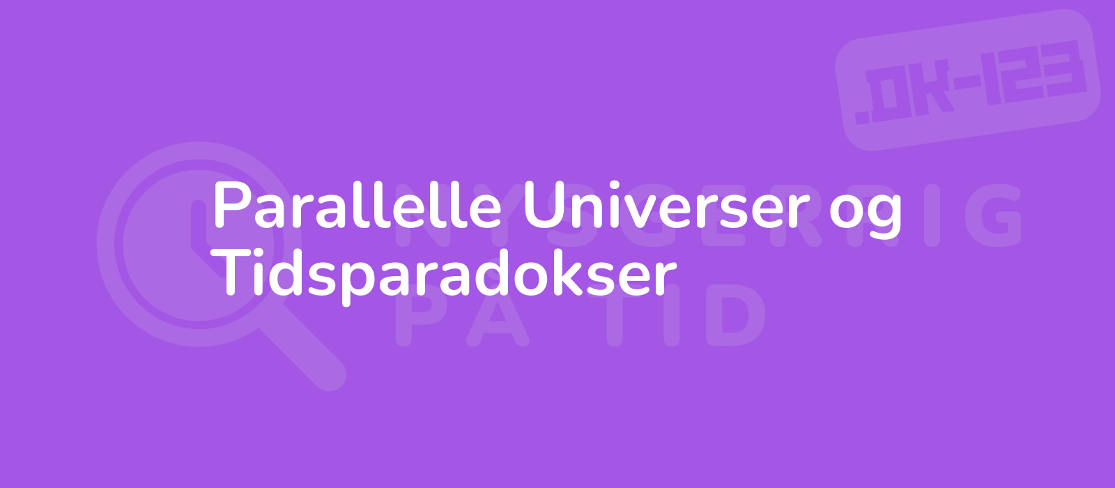 Parallelle Universer og Tidsparadokser