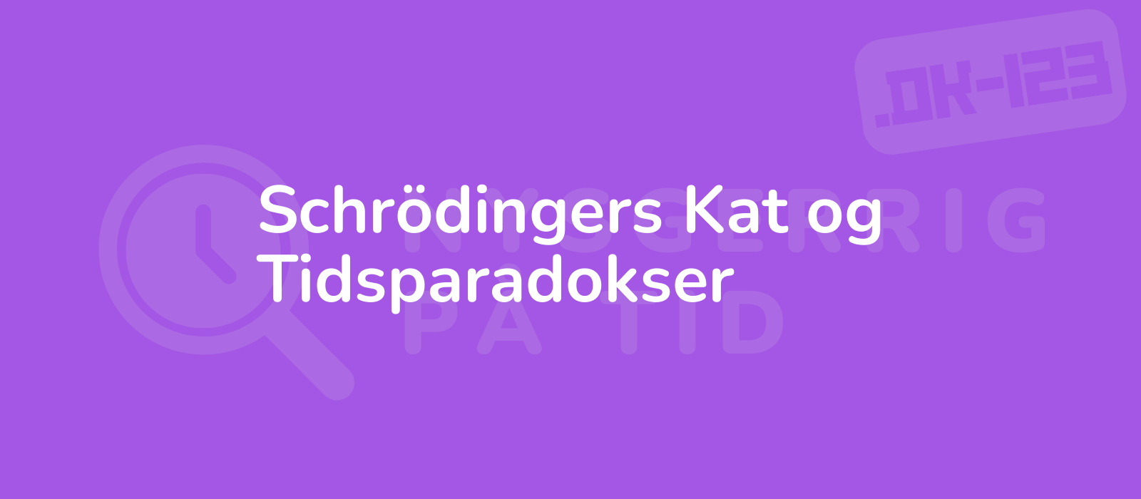 Schrödingers Kat og Tidsparadokser